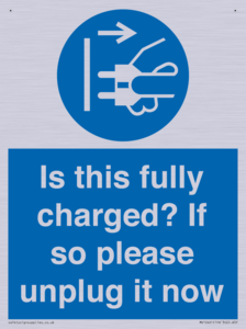 Is this fully charged? If so please unplug it now